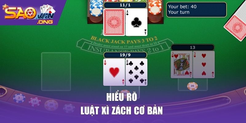 Hiểu rõ luật xì zách cơ bản