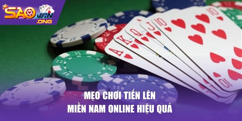 Mẹo chơi Tiến Lên Miền Nam online hiệu quả