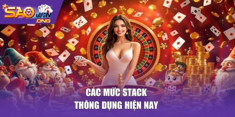 Các mức Stack thông dụng hiện nay 