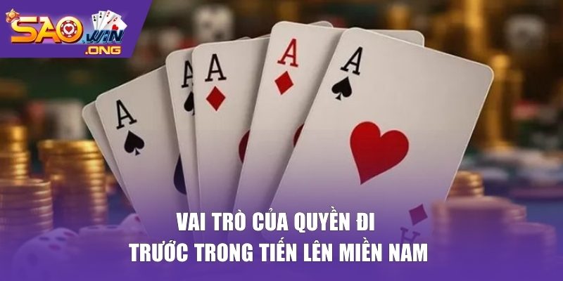 Vai trò của quyền đi trước trong Tiến Lên Miền Nam