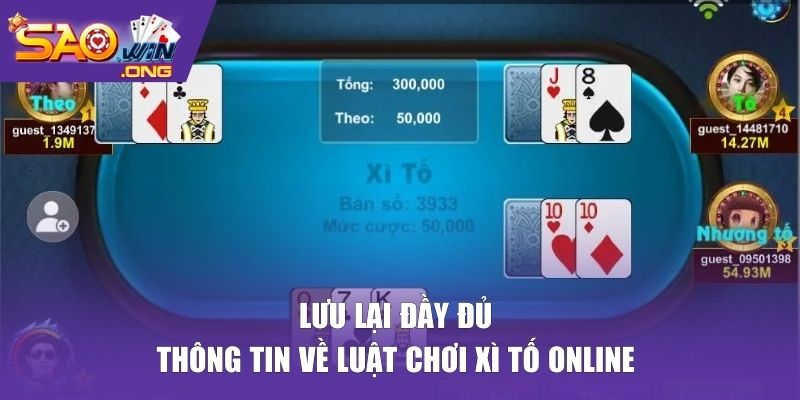 Lưu lại đầy đủ thông tin về luật chơi xì tố online